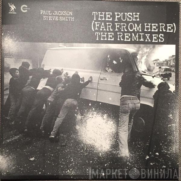 Paul Jackson, Steve Smith  - The Push (Far From Here) (The Remixes)