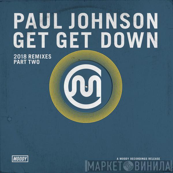 Paul Johnson  - Get Get Down (2018 Remixes) (Part Two)
