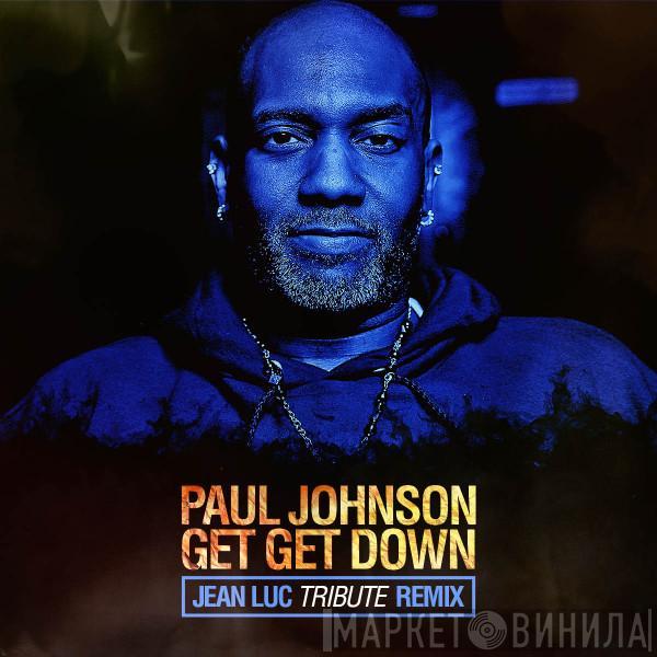  Paul Johnson  - Get Get Down (Jean Luc Tribute Remix)
