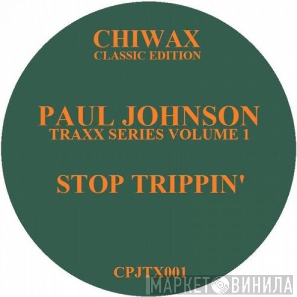  Paul Johnson  - Stop Trippin'