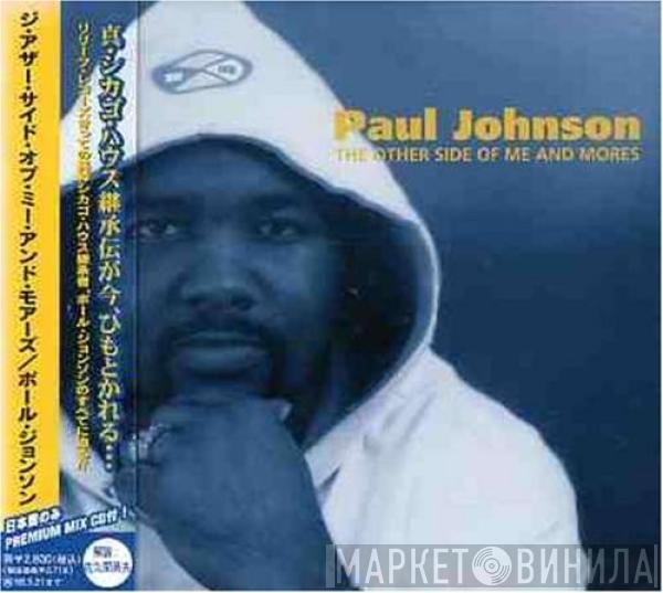  Paul Johnson  - The Other Side Of Me And Mores