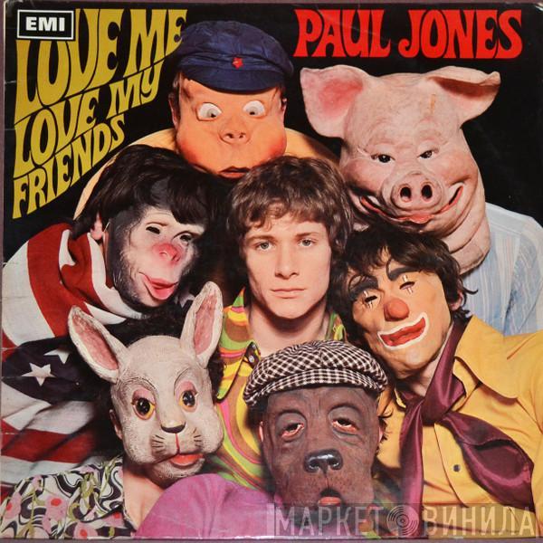 Paul Jones - Love Me Love My Friends