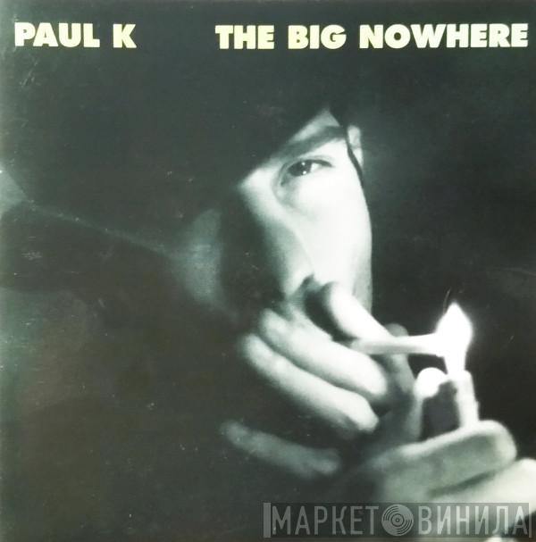 Paul K.  - The Big Nowhere