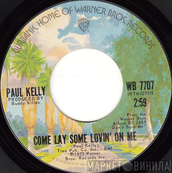 Paul Kelly  - Come Lay Some Lovin' On Me / Come By Here