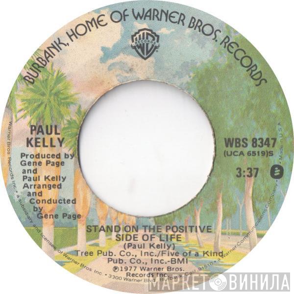 Paul Kelly  - Stand On The Positive Side Of Life / To The Bone, Get It On