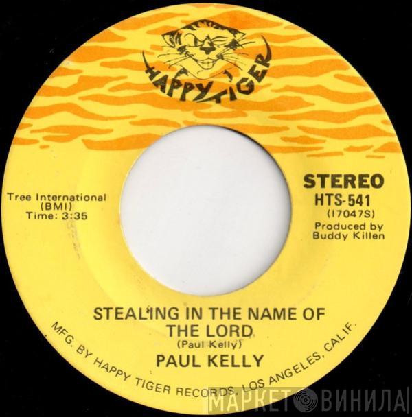 Paul Kelly  - Stealing In The Name Of The Lord / The Day After Forever