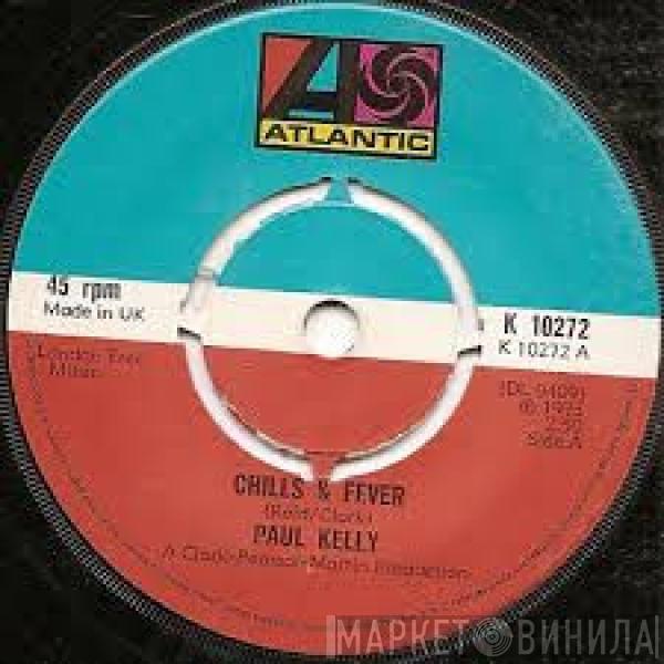 Paul Kelly  - Chills & Fever