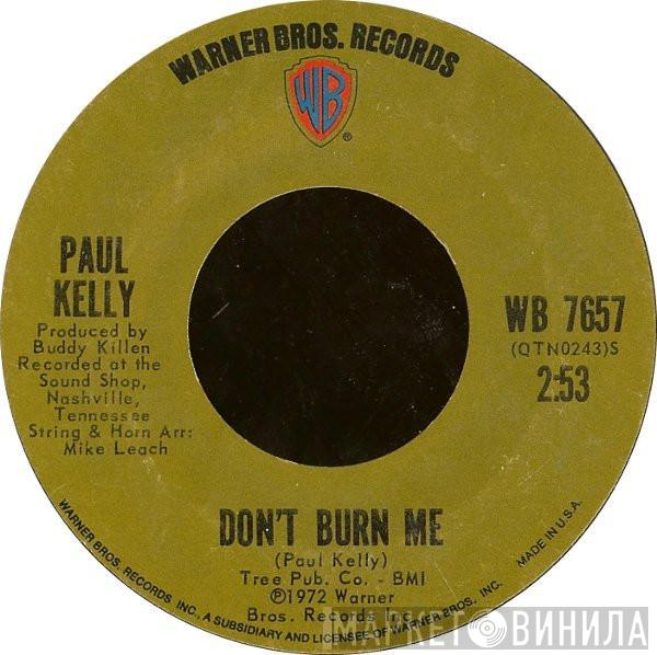 Paul Kelly  - Don't Burn Me