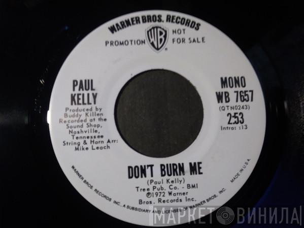 Paul Kelly  - Don't Burn Me