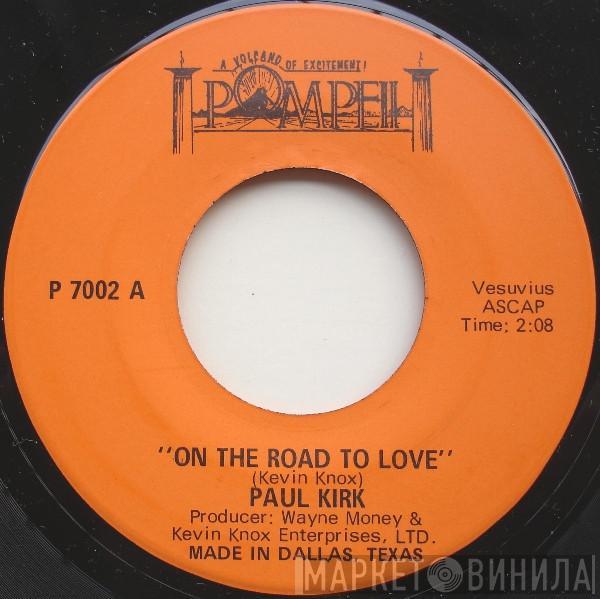 Paul Kirk  - On The Road To Love