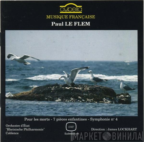 Paul Le Flem, Rheinische Philharmonie, James Lockhart - Pour Les Morts - 7 Pièces Enfantines - Symphonie N° 4