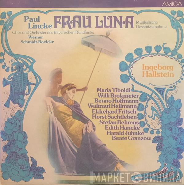 Paul Lincke, Ingeborg Hallstein, Symphonie-Orchester Des Bayerischen Rundfunks, Werner Schmidt-Boelcke - Frau Luna (Musikalische Gesamtaufnahme)