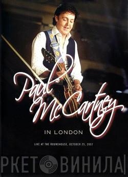 Paul McCartney  - In London Roundhouse 25th October 2007