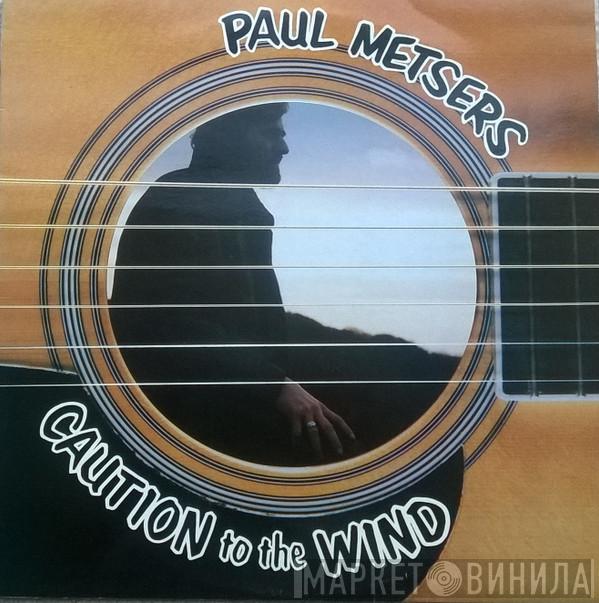 Paul Metsers - Caution To The Wind