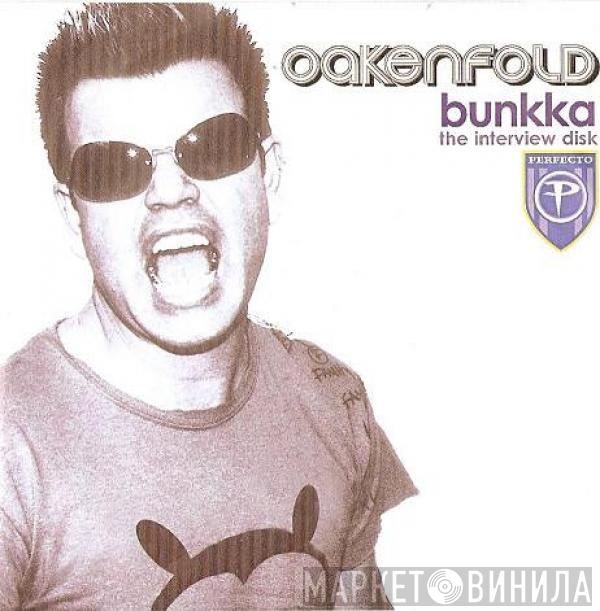 Paul Oakenfold - Bunkka (The Interview Disk)