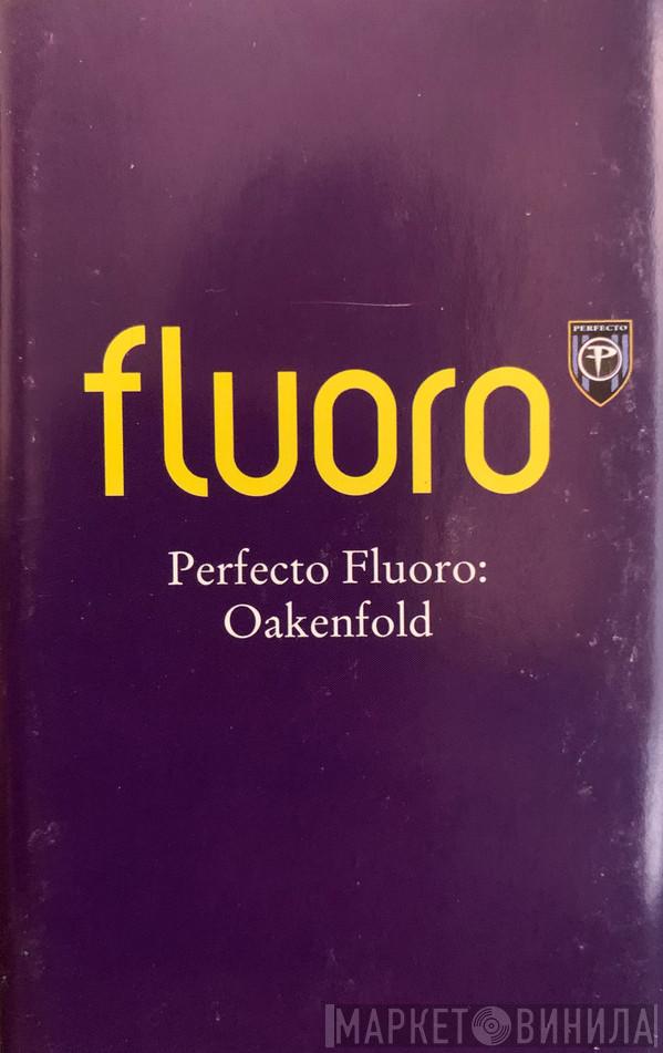 Paul Oakenfold - Perfecto Fluoro