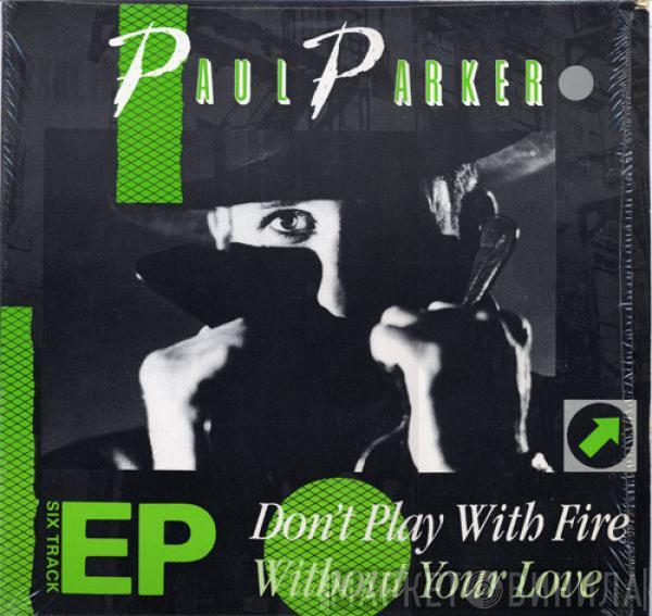  Paul Parker  - Don't Play With Fire