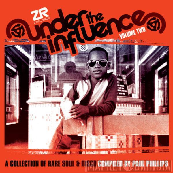 Paul Phillips  - Under The Influence Volume Two (A Collection Of Rare Soul & Disco)
