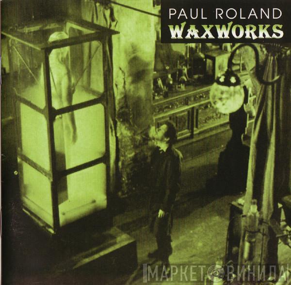 Paul Roland - Waxworks