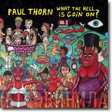 Paul Thorn - What The Hell Is Goin On?