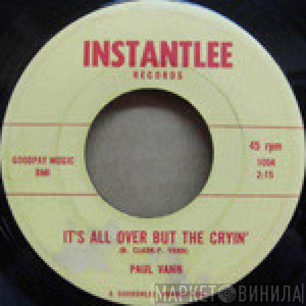 Paul Vann - It's All Over But The Cryin / You Should've Been There