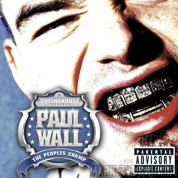  Paul Wall  - The Peoples Champ