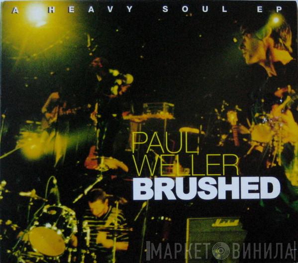 Paul Weller - Brushed (A Heavy Soul EP)