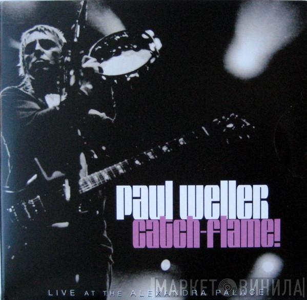  Paul Weller  - Catch-Flame!
