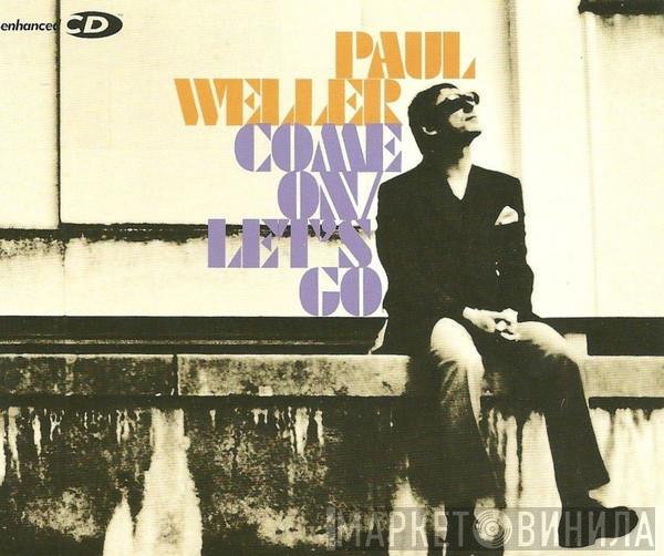 Paul Weller - Come On / Let's Go