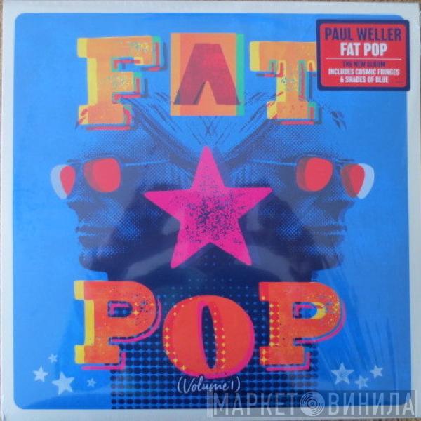  Paul Weller  - Fat Pop (Volume 1)