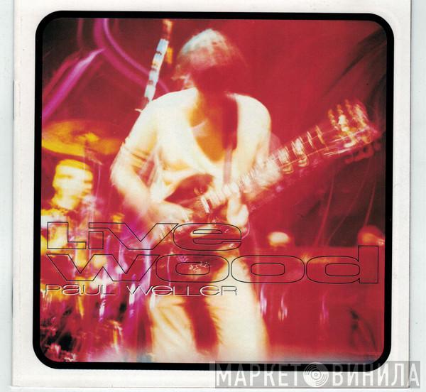  Paul Weller  - Live Wood