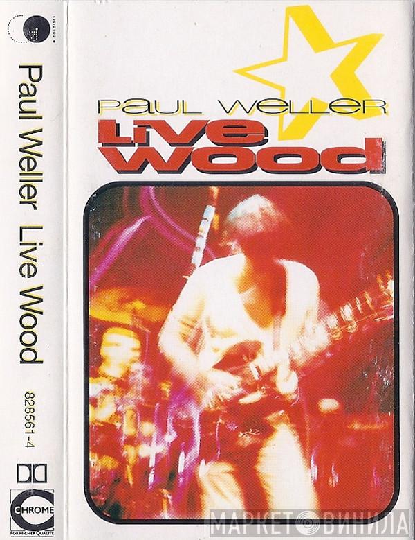 Paul Weller - Live Wood