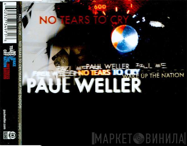 Paul Weller - No Tears To Cry / Wake Up The Nation