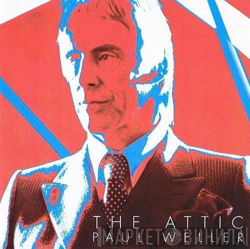  Paul Weller  - The Attic