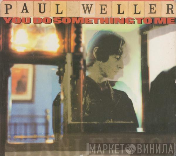 Paul Weller - You Do Something To Me