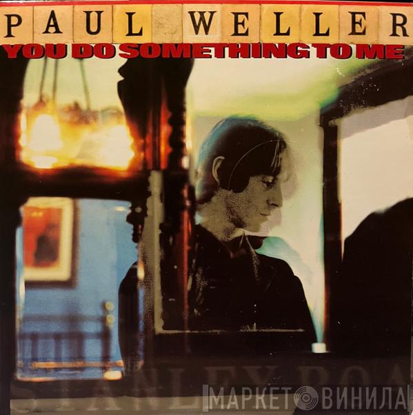 Paul Weller - You Do Something To Me
