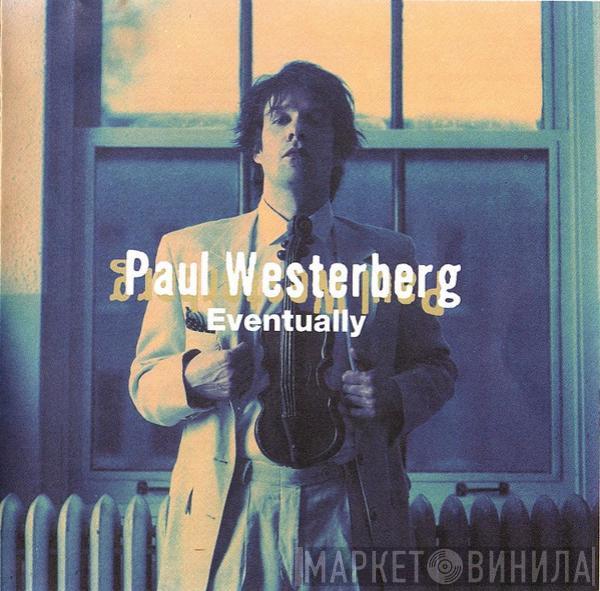  Paul Westerberg  - Eventually