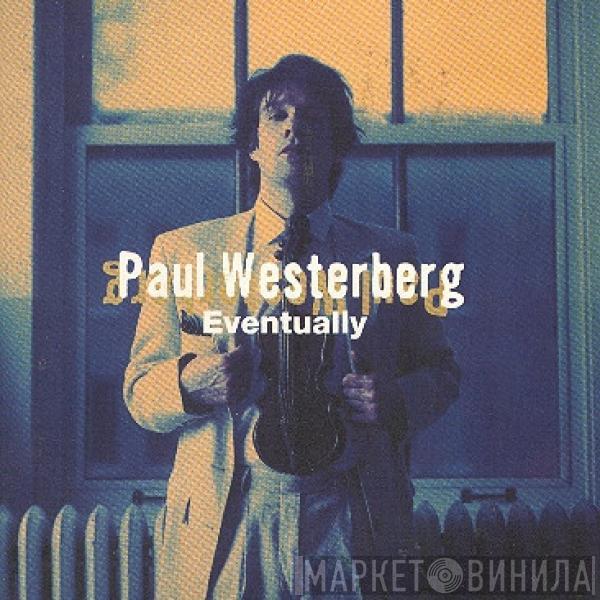  Paul Westerberg  - Eventually