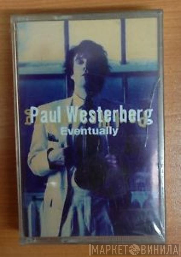  Paul Westerberg  - Eventually