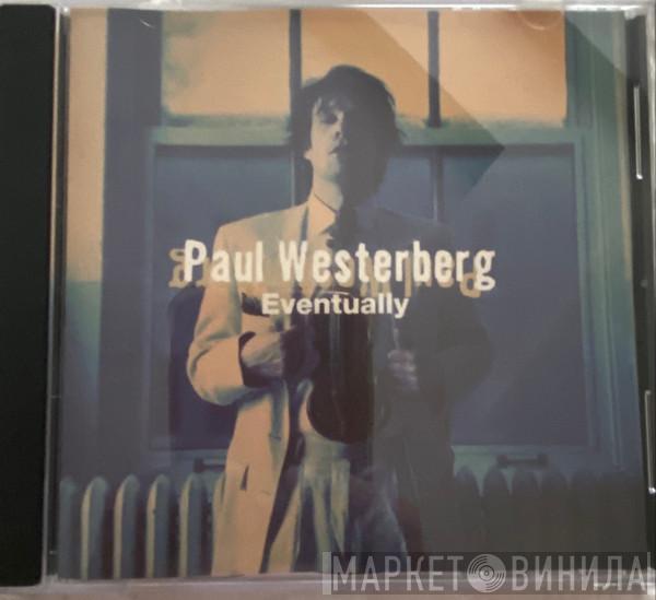  Paul Westerberg  - Eventually