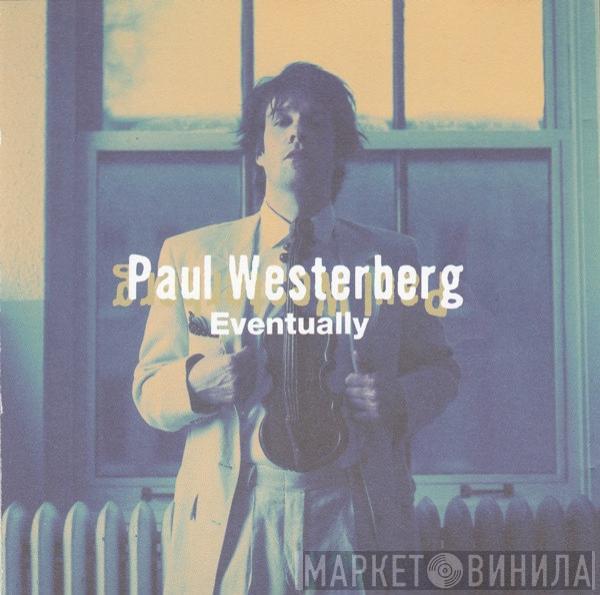  Paul Westerberg  - Eventually