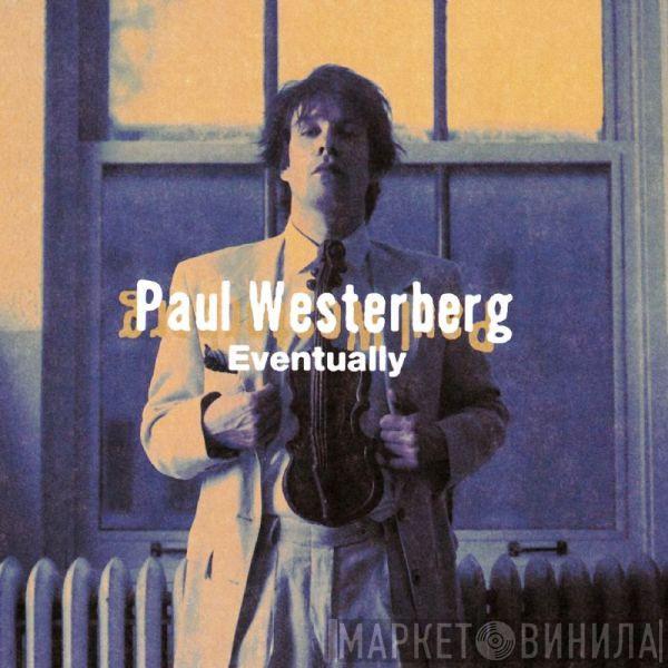  Paul Westerberg  - Eventually