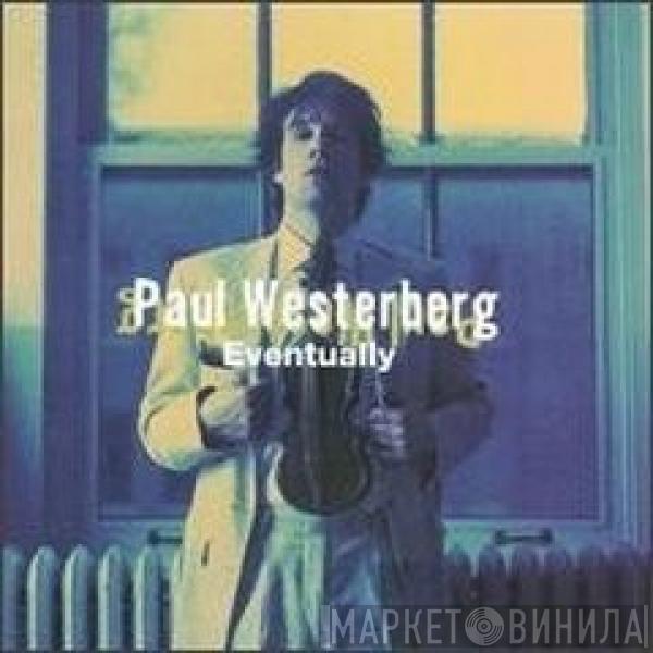  Paul Westerberg  - Eventually