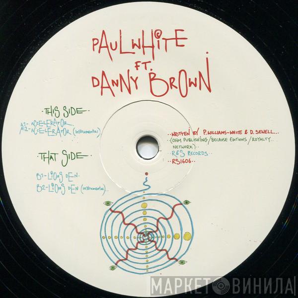 Paul White , Danny Brown  - Accelerator