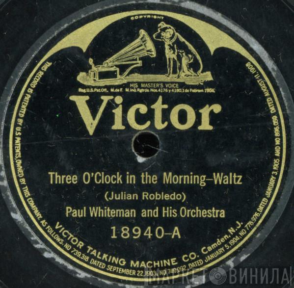  Paul Whiteman And His Orchestra  - Three O'Clock In The Morning / Oriental Fox Trot