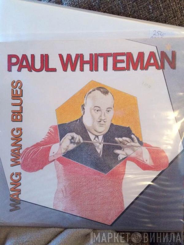 Paul Whiteman - Wang Wang Blues