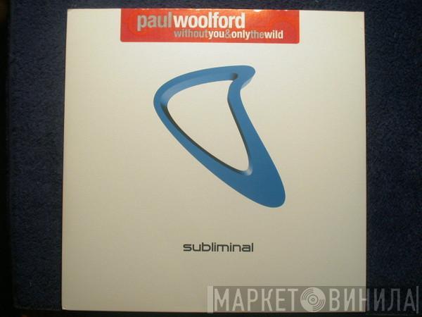  Paul Woolford  - Without You & Only The Wild