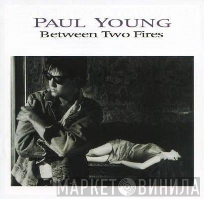  Paul Young  - Between Two Fires