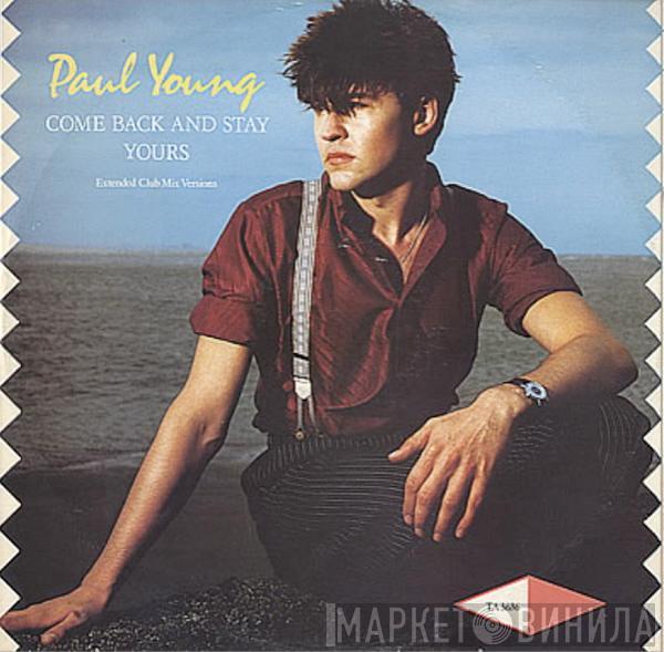 Paul Young - Come Back And Stay / Yours (Extended Club Mix Versions)