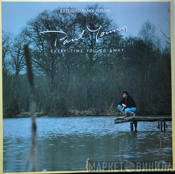  Paul Young  - Every Time You Go Away (Extended Remix Version)